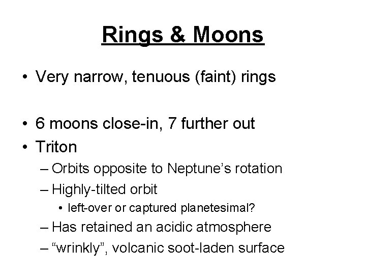 Rings & Moons • Very narrow, tenuous (faint) rings • 6 moons close-in, 7