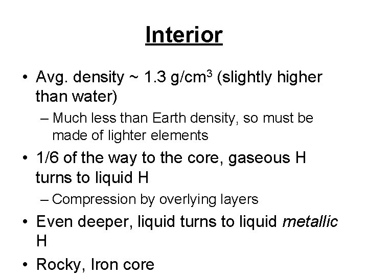 Interior • Avg. density ~ 1. 3 g/cm 3 (slightly higher than water) –