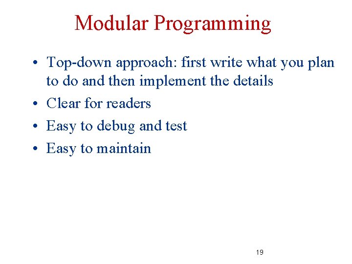 Modular Programming • Top-down approach: first write what you plan to do and then