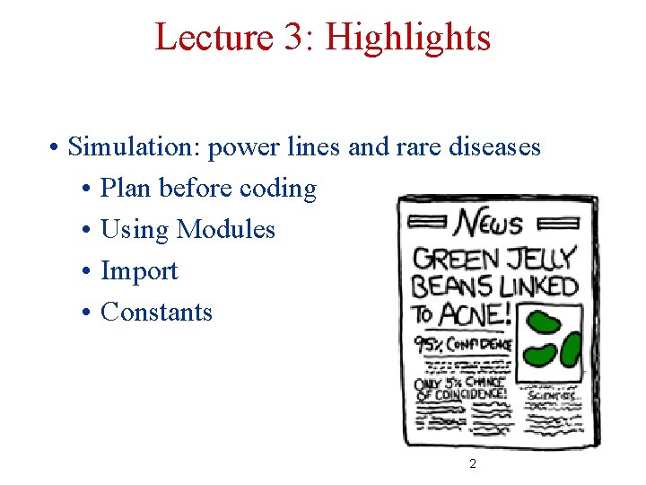 Lecture 3: Highlights • Simulation: power lines and rare diseases • Plan before coding