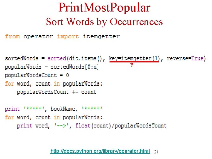 Print. Most. Popular Sort Words by Occurrences ? http: //docs. python. org/library/operator. html 21