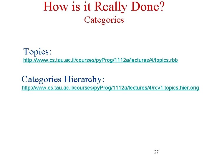 How is it Really Done? Categories Topics: http: //www. cs. tau. ac. il/courses/py. Prog/1112