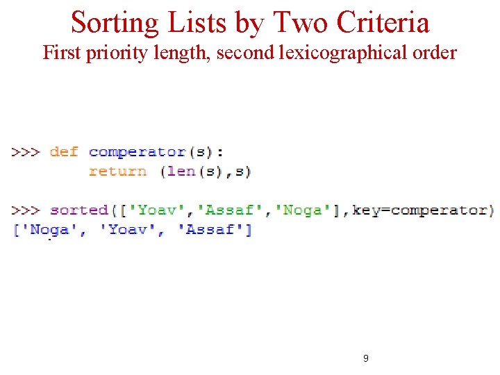 Sorting Lists by Two Criteria First priority length, second lexicographical order 9 