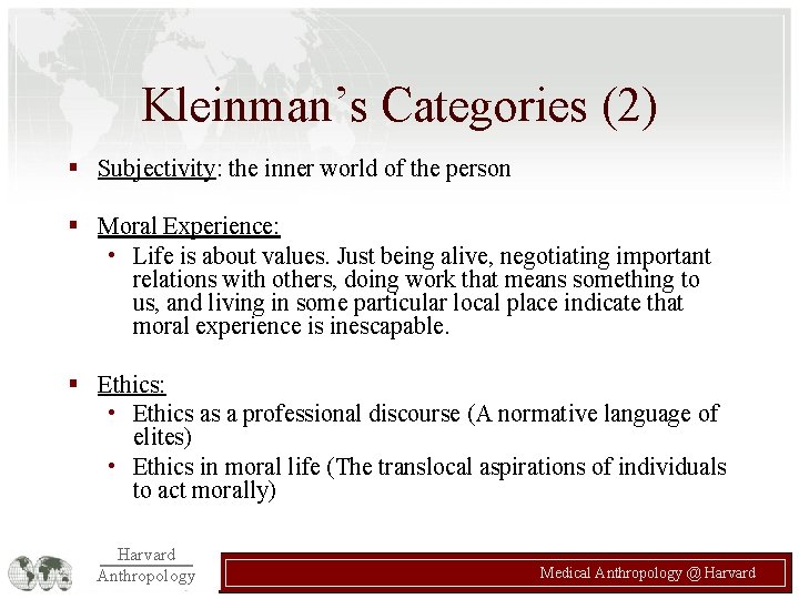 Kleinman’s Categories (2) § Subjectivity: the inner world of the person § Moral Experience: Kleinman’s Categories (2) § Subjectivity: the inner world of the person § Moral Experience: