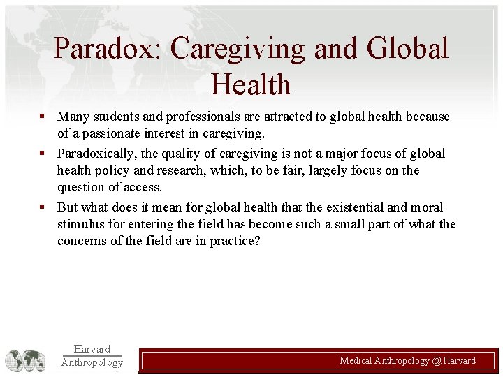 Paradox: Caregiving and Global Health § Many students and professionals are attracted to global Paradox: Caregiving and Global Health § Many students and professionals are attracted to global