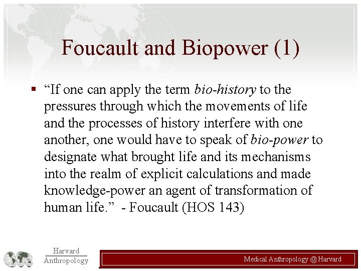 Foucault and Biopower (1) § “If one can apply the term bio-history to the Foucault and Biopower (1) § “If one can apply the term bio-history to the