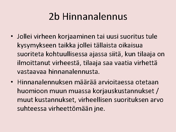 2 b Hinnanalennus • Jollei virheen korjaaminen tai uusi suoritus tule kysymykseen taikka jollei 2 b Hinnanalennus • Jollei virheen korjaaminen tai uusi suoritus tule kysymykseen taikka jollei