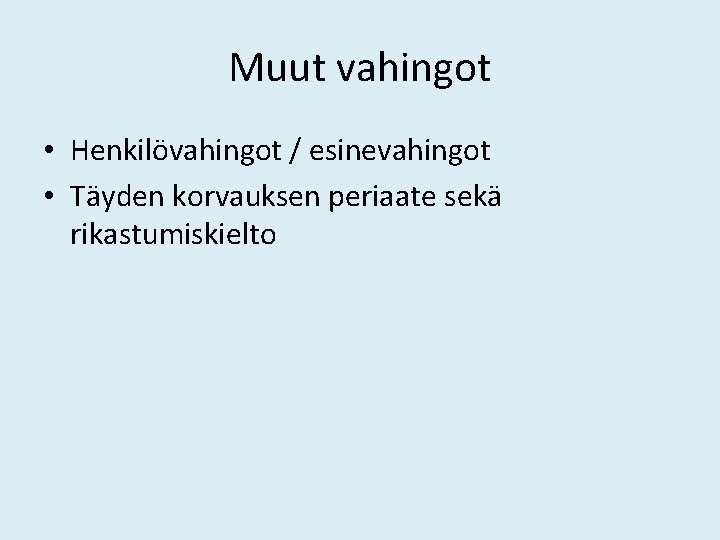 Muut vahingot • Henkilövahingot / esinevahingot • Täyden korvauksen periaate sekä rikastumiskielto 