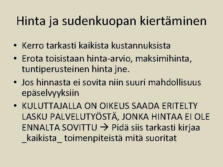 Hinta ja sudenkuopan kiertäminen • Kerro tarkasti kaikista kustannuksista • Erota toisistaan hinta-arvio, maksimihinta,