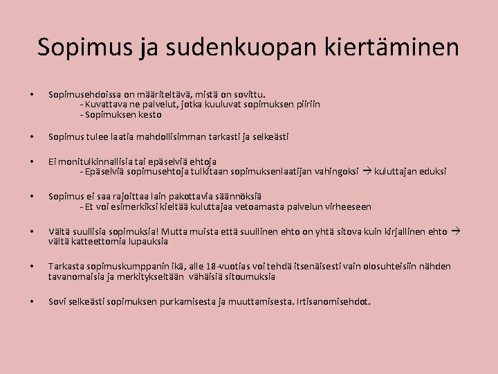 Sopimus ja sudenkuopan kiertäminen • Sopimusehdoissa on määriteltävä, mistä on sovittu. - Kuvattava ne Sopimus ja sudenkuopan kiertäminen • Sopimusehdoissa on määriteltävä, mistä on sovittu. - Kuvattava ne