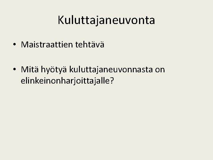 Kuluttajaneuvonta • Maistraattien tehtävä • Mitä hyötyä kuluttajaneuvonnasta on elinkeinonharjoittajalle? 