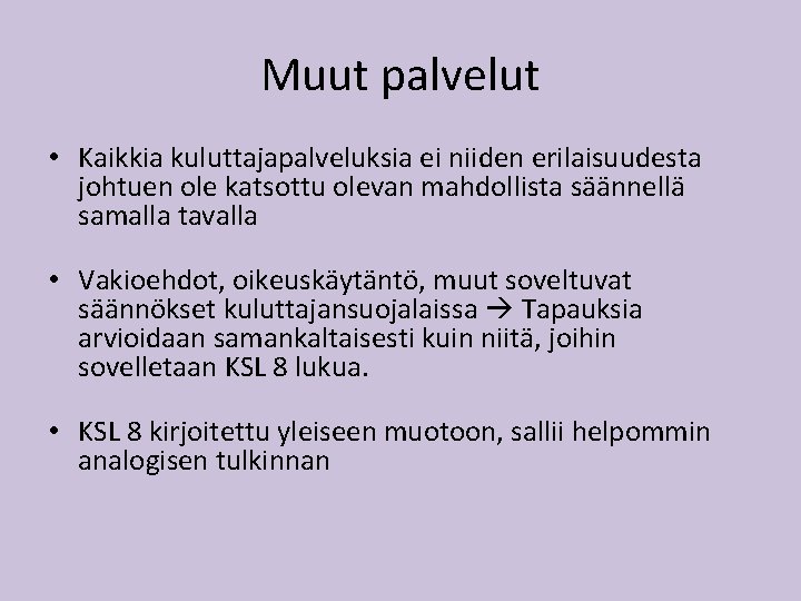 Muut palvelut • Kaikkia kuluttajapalveluksia ei niiden erilaisuudesta johtuen ole katsottu olevan mahdollista säännellä