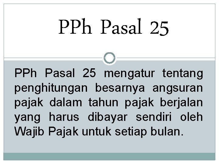 PPh Pasal 25 mengatur tentang penghitungan besarnya angsuran pajak dalam tahun pajak berjalan yang