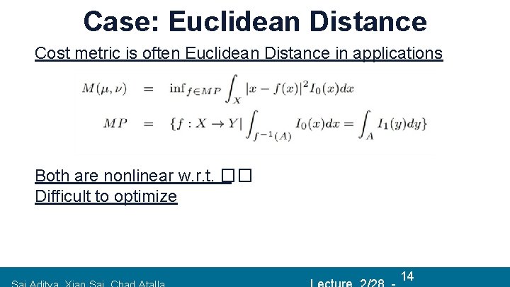 Case: Euclidean Distance Cost metric is often Euclidean Distance in applications Both are nonlinear