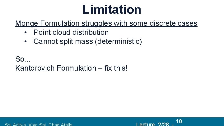 Limitation Monge Formulation struggles with some discrete cases • Point cloud distribution • Cannot