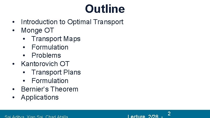 Outline • Introduction to Optimal Transport • Monge OT • Transport Maps • Formulation