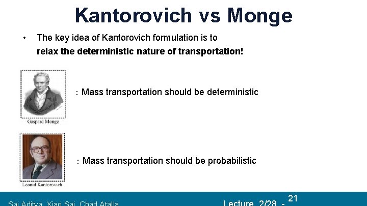 Kantorovich vs Monge • The key idea of Kantorovich formulation is to relax the