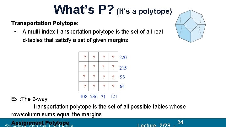 What’s P? (It’s a polytope) Transportation Polytope: • A multi-index transportation polytope is the