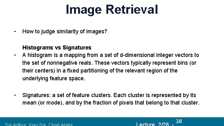 Image Retrieval • • • How to judge similarity of images? Histograms vs Signatures