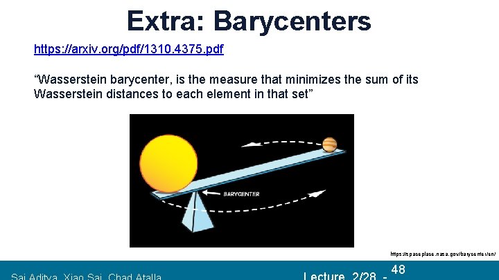 Extra: Barycenters https: //arxiv. org/pdf/1310. 4375. pdf “Wasserstein barycenter, is the measure that minimizes