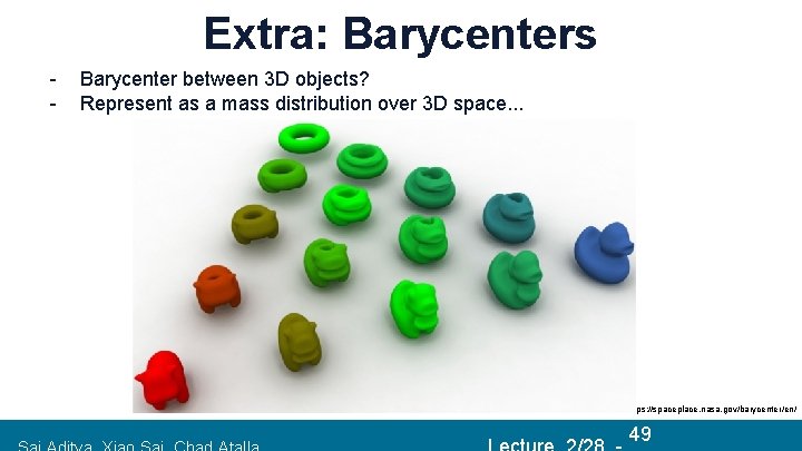 Extra: Barycenters - Barycenter between 3 D objects? Represent as a mass distribution over