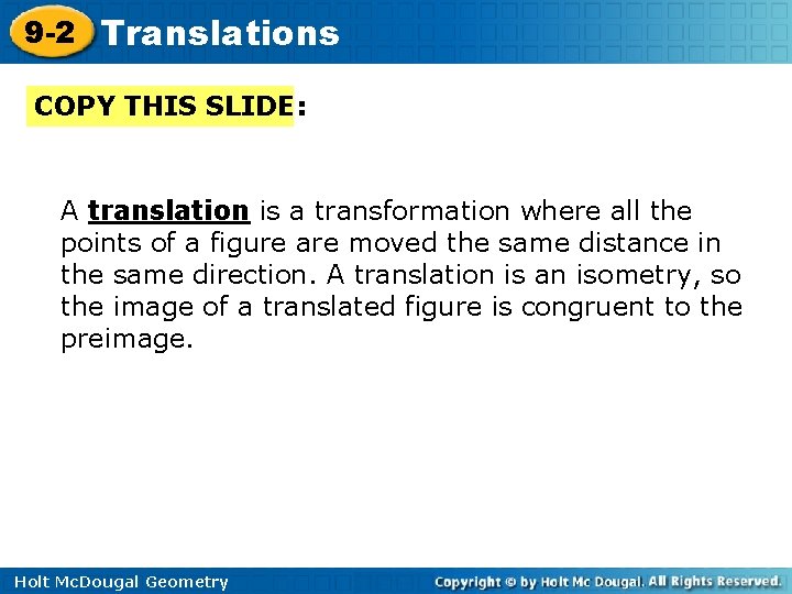 9 -2 Translations COPY THIS SLIDE: A translation is a transformation where all the