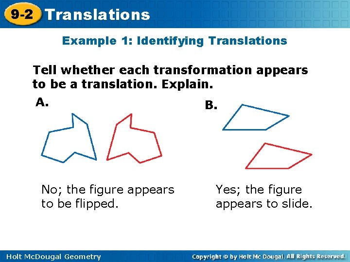 9 -2 Translations Example 1: Identifying Translations Tell whether each transformation appears to be