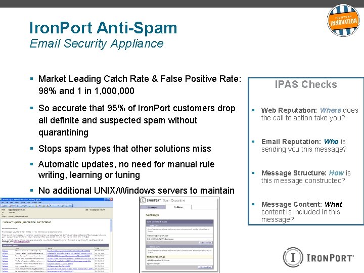 Iron. Port Anti-Spam Email Security Appliance § Market Leading Catch Rate & False Positive