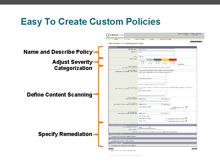 Easy To Create Custom Policies Name and Describe Policy Adjust Severity Categorization Define Content