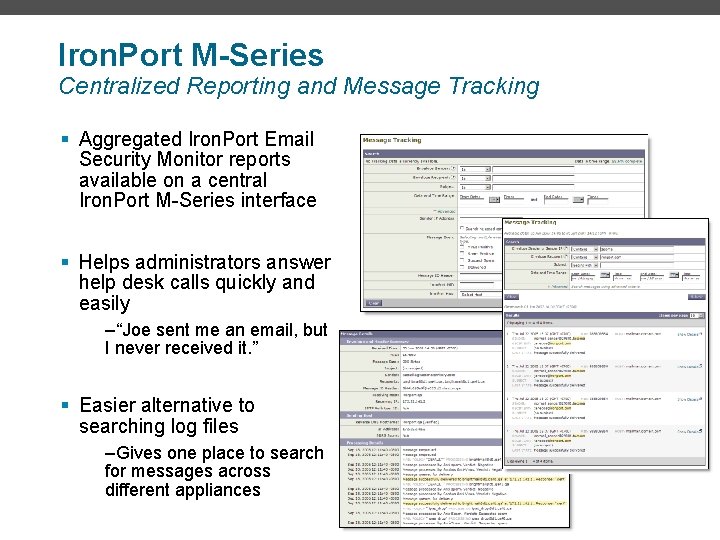 Iron. Port M-Series Centralized Reporting and Message Tracking § Aggregated Iron. Port Email Security