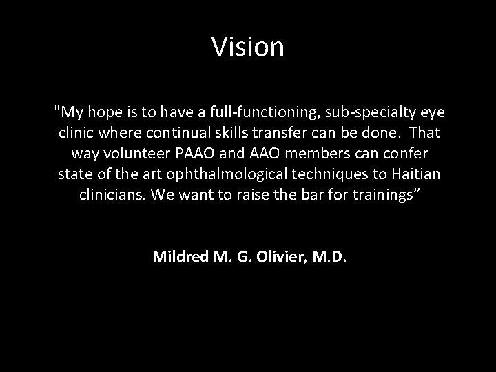 Vision "My hope is to have a full-functioning, sub-specialty eye clinic where continual skills