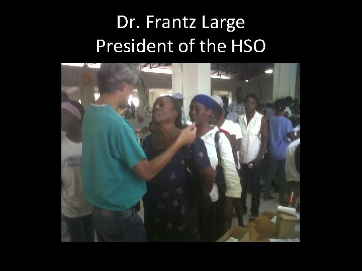 Dr. Frantz Large President of the HSO 