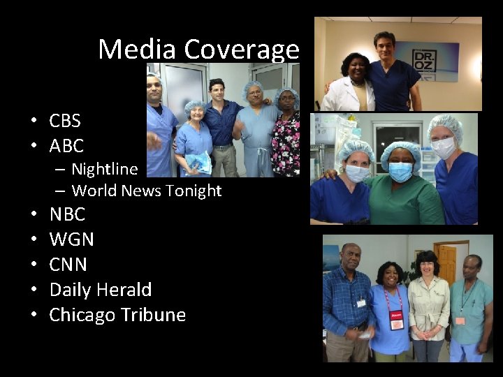 Media Coverage • CBS • ABC – Nightline – World News Tonight • •