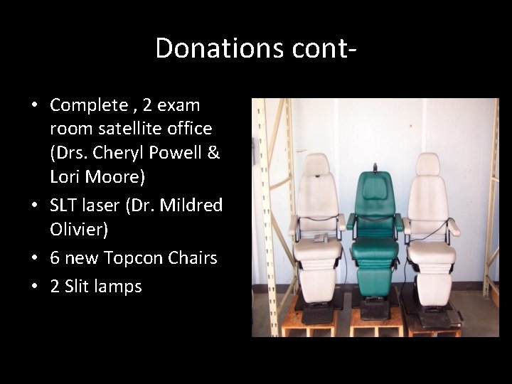 Donations cont • Complete , 2 exam room satellite office (Drs. Cheryl Powell &