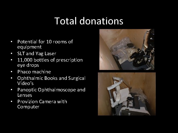 Total donations • Potential for 10 rooms of equipment • SLT and Yag Laser