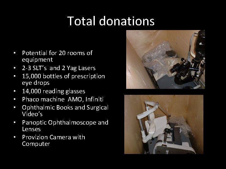 Total donations • Potential for 20 rooms of equipment • 2 -3 SLT’s and