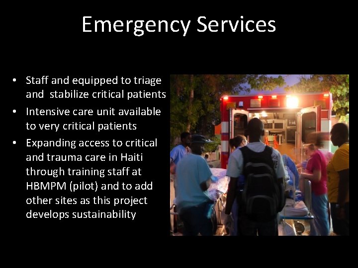 Emergency Services • Staff and equipped to triage and stabilize critical patients • Intensive