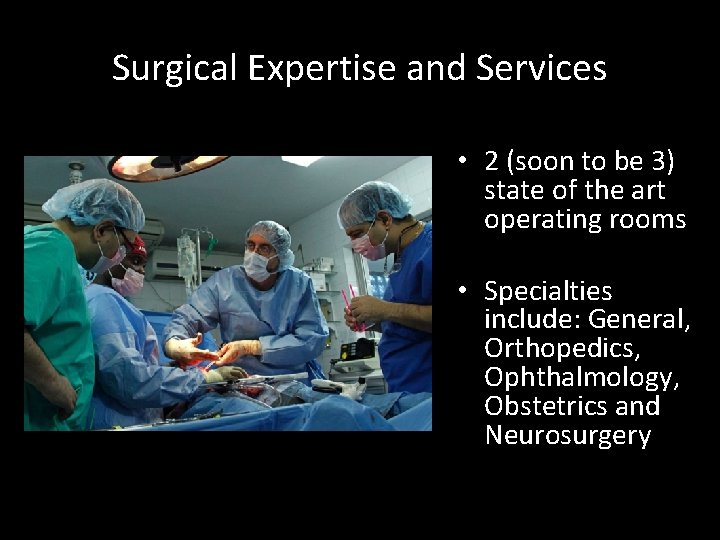 Surgical Expertise and Services • 2 (soon to be 3) state of the art