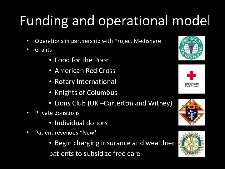 Funding and operational model • Operations in partnership with Project Medishare • Grants •