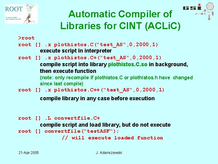 Automatic Compiler of Libraries for CINT (ACLi. C) >root []. x plothistos. C(“test_AS“, 0,