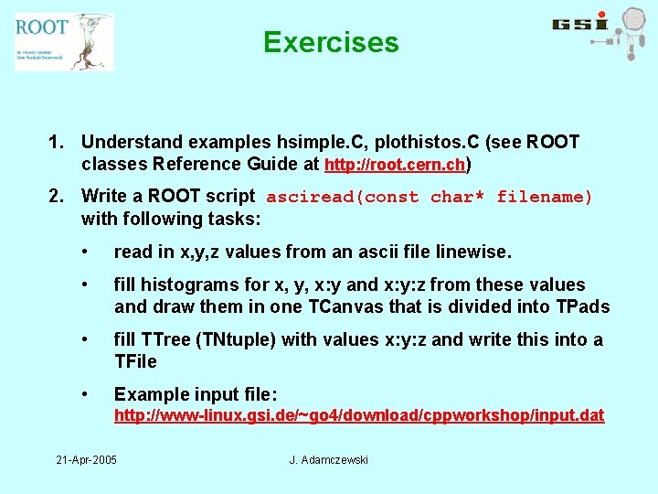 Exercises 1. Understand examples hsimple. C, plothistos. C (see ROOT classes Reference Guide at