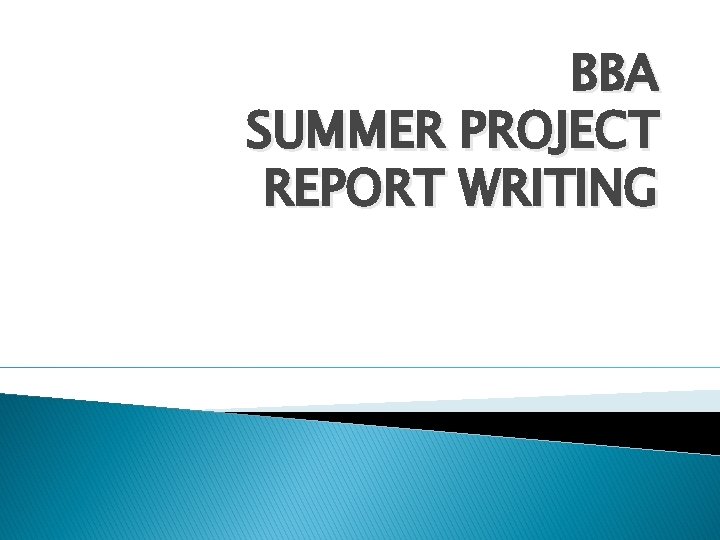 BBA SUMMER PROJECT REPORT WRITING 