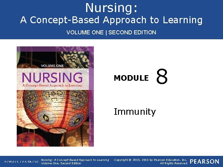 Nursing: A Concept-Based Approach to Learning VOLUME ONE | SECOND EDITION MODULE 8 Immunity