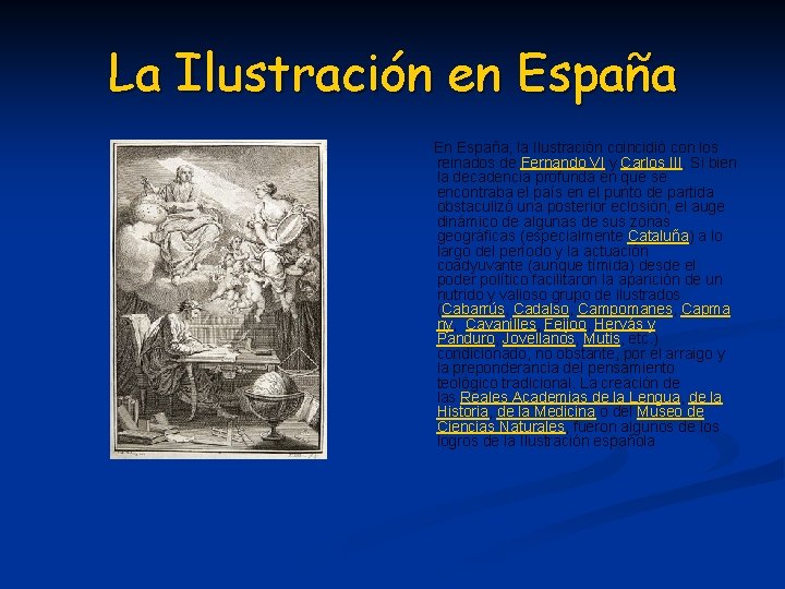 La Ilustración en España En España, la Ilustración coincidió con los reinados de Fernando