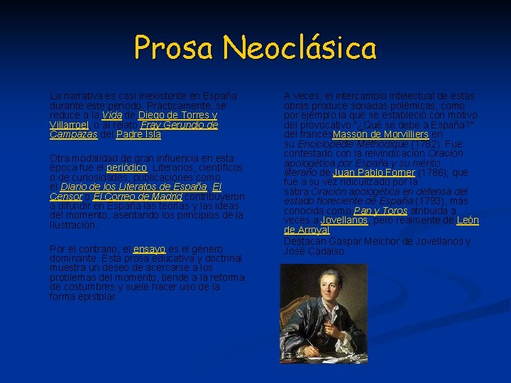 Prosa Neoclásica La narrativa es casi inexistente en España durante este período. Prácticamente, se