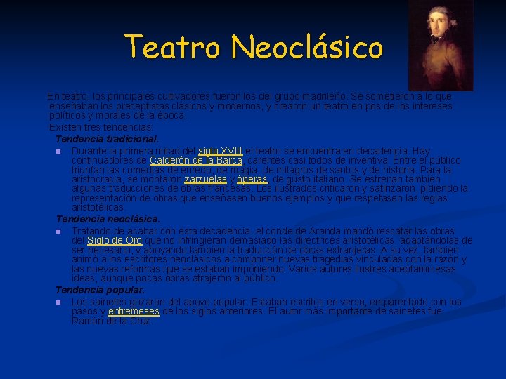 Teatro Neoclásico En teatro, los principales cultivadores fueron los del grupo madrileño. Se sometieron