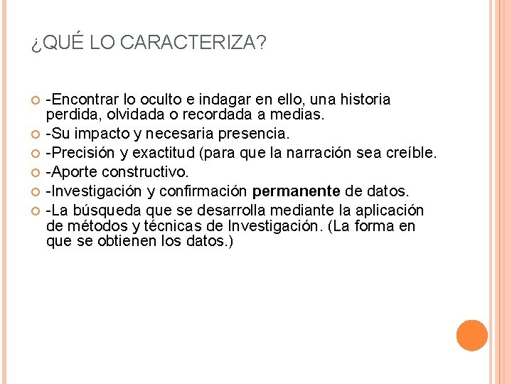 ¿QUÉ LO CARACTERIZA? -Encontrar lo oculto e indagar en ello, una historia perdida, olvidada