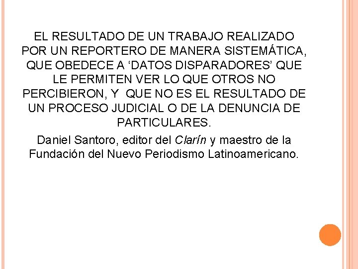 EL RESULTADO DE UN TRABAJO REALIZADO POR UN REPORTERO DE MANERA SISTEMÁTICA, QUE OBEDECE