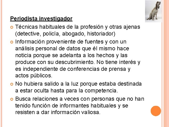 Periodista investigador Técnicas habituales de la profesión y otras ajenas (detective, policía, abogado, historiador)