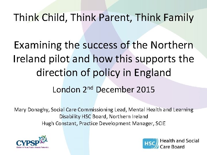 Think Child, Think Parent, Think Family Examining the success of the Northern Ireland pilot